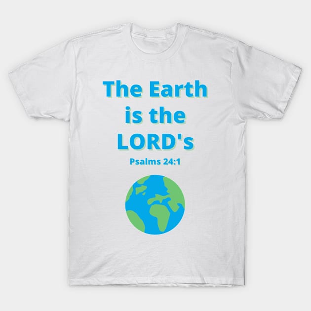 The Earth is the Lord's T-Shirt by Beacon of Hope Store